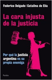 portada_la-cara-injusta-de-la-injusticia_federico-delgado_201610272049