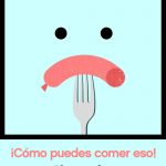 ¡Cómo puedes comer eso!