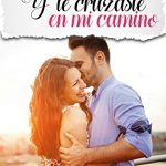 Y te cruzaste en mi camino