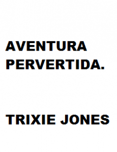 Aventurera pervertida de Trixie Jones