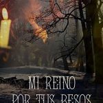 Mi reino por tus besos