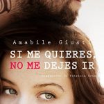 Si me quieres, no me dejes ir