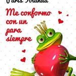 Me conformo con un para siempre
