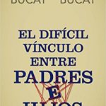 El difícil vínculo entre padres e hijos