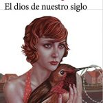 El dios de nuestro siglo