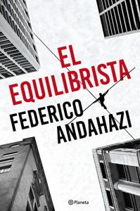 El equilibrista de Federico Andahazi