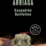 Escuadrón Guillotina de Guillermo Arriaga