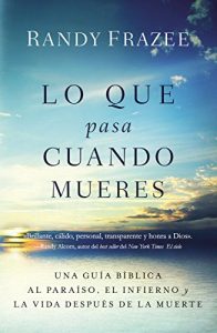 Lo que pasa cuando mueres Lo que pasa cuando mueres
