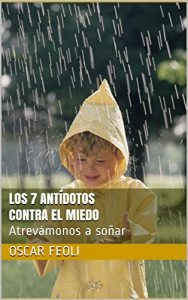 Los 7 antídotos contra el miedo Los 7 antídotos contra el miedo