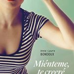 Miénteme, te creeré