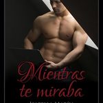 Mientras te miraba