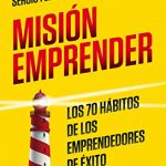 Misión emprender: Los 70 hábitos de los emprendedores de éxito