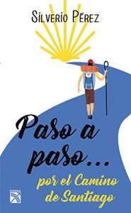 Paso a paso... Por el Camino de Santiago Paso a paso... Por el Camino de Santiago