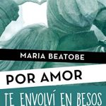 Te envolví en besos