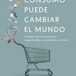 Tu consumo puede cambiar el mundo