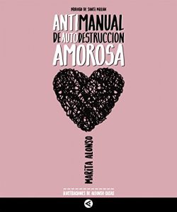 Antimanual de autodestruccion amorosa Antimanual de autodestruccion amorosa