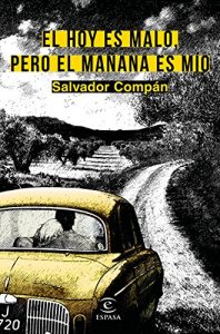 El hoy es malo, pero el mañana es mío El hoy es malo, pero el mañana es mío