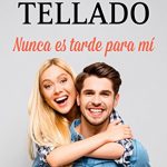 Nunca es tarde para mí