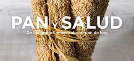 Pan y salud: De los granos ancestrales al pan de hoy