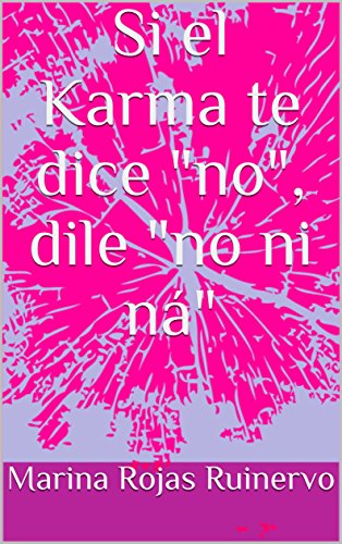 Si el Karma te dice no dile no ni ná