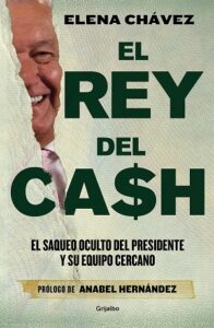 El rey del cash. El saqueo oculto del presidente y su equipo cercano